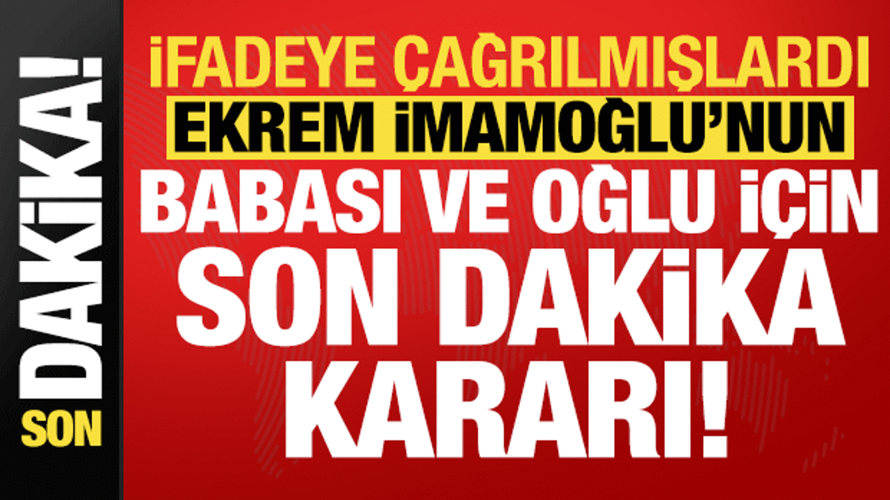 ekrem imamoglunun babasi ve oglu hakkinda son dakika karari iOu1uHXj.gif