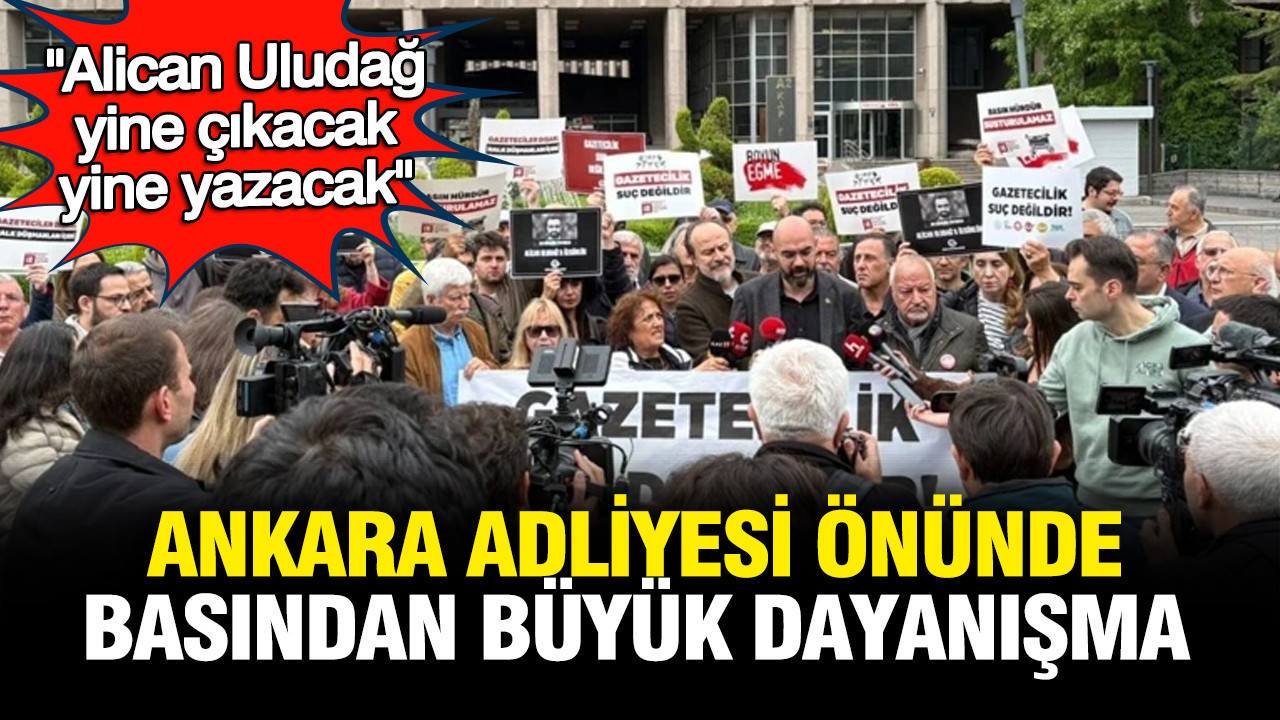 Ankara Adliyesi Önünde Gazetecilere Destek Gösterisi: “Alican Uludağ Yeniden Yazacak”